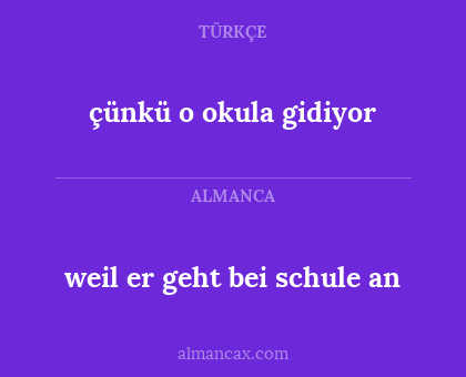 çünkü o okula gidiyor - weil er geht bei schule an