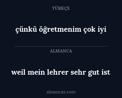 weil mein lehrer sehr gut ist - çünkü öğretmenim çok iyi