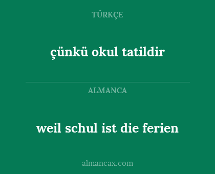 çünkü okul tatildir - weil schul ist die ferien