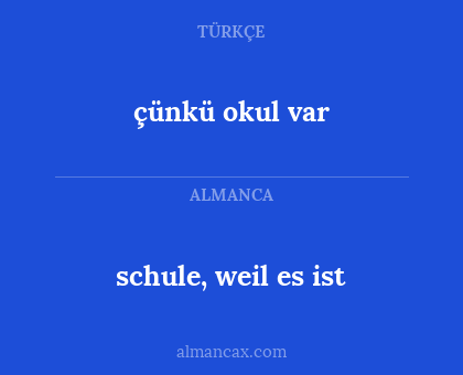 çünkü okul var - schule, weil es ist