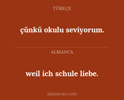 çünkü okulu seviyorum. - weil ich schule liebe.