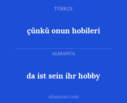çünkü onun hobileri - da ist sein ihr hobby