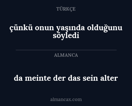 da meinte der das sein alter - çünkü onun yaşında olduğunu söyledi