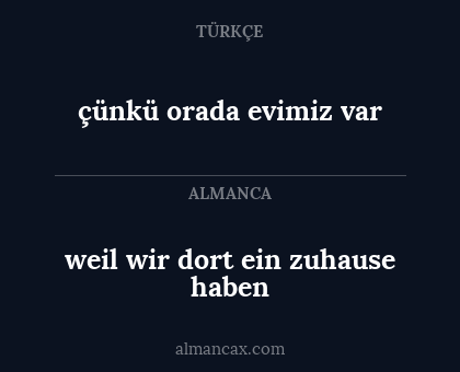 weil wir dort ein zuhause haben - çünkü orada evimiz var