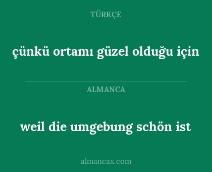 çünkü ortamı güzel olduğu için - weil die umgebung schön ist