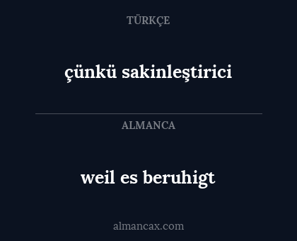 çünkü sakinleştirici - weil es beruhigt
