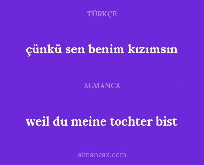 çünkü sen benim kızımsın - weil du meine tochter bist