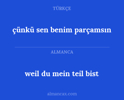 çünkü sen benim parçamsın - weil du mein teil bist