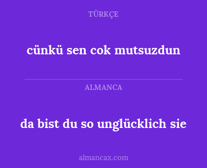 cünkü sen cok mutsuzdun - da bist du so unglücklich sie