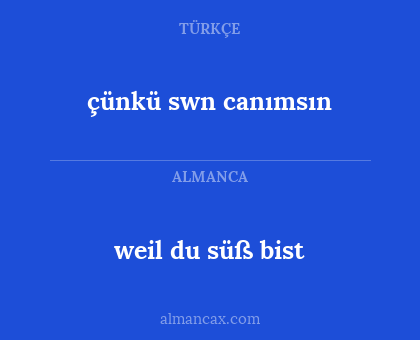 çünkü swn canımsın - weil du süß bist