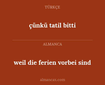 çünkü tatil bitti - weil die ferien vorbei sind