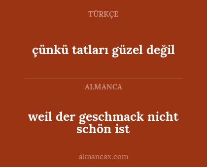 çünkü tatları güzel değil - weil der geschmack nicht schön ist