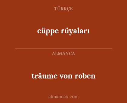 träume von roben - cüppe rüyaları