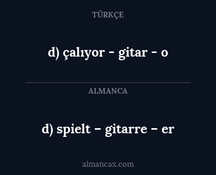 d) çalıyor - gitar - o - d) spielt – gitarre – er