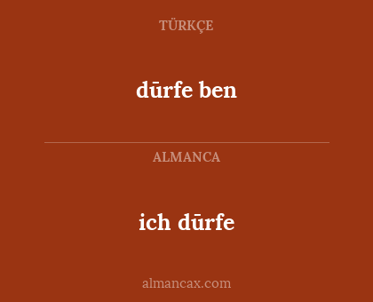 ich dūrfe - dūrfe ben