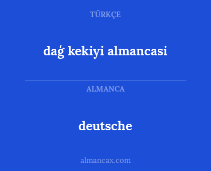 deutsche - daģ kekiyi almancasi