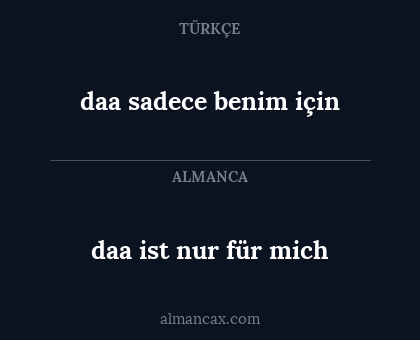 daa ist nur für mich - daa sadece benim için