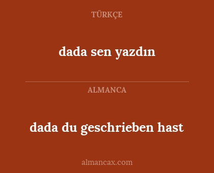 dada du geschrieben hast - dada sen yazdın