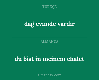 dağ evimde vardır - du bist in meinem chalet