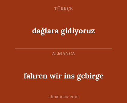 dağlara gidiyoruz - fahren wir ins gebirge