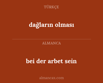 dağların olması - bei der arbet sein