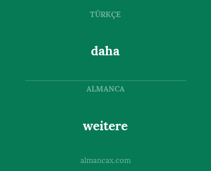 daha - weitere