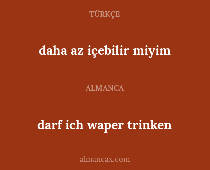darf ich waper trinken - daha az içebilir miyim