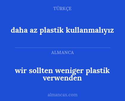 wir sollten weniger plastik verwenden - daha az plastik kullanmalıyız