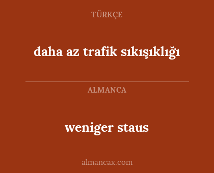 weniger staus - daha az trafik sıkışıklığı