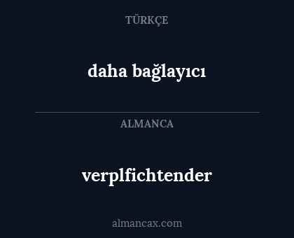 daha bağlayıcı - verplfichtender