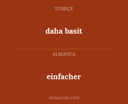 daha basit - einfacher
