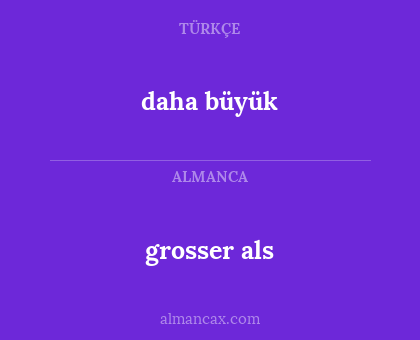 grosser als - daha büyük