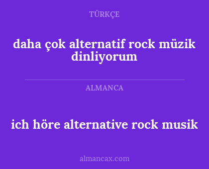 ich höre alternative rock musik - daha çok alternatif rock müzik dinliyorum