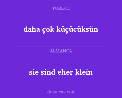 sie sind eher klein - daha çok küçücüksün