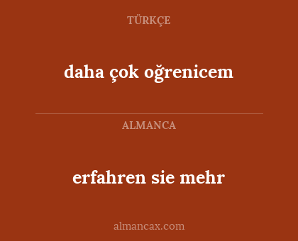 daha çok oğrenicem - erfahren sie mehr