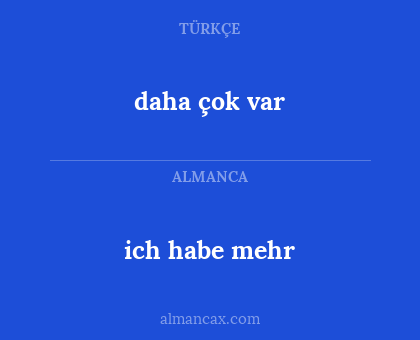 daha çok var - ich habe mehr