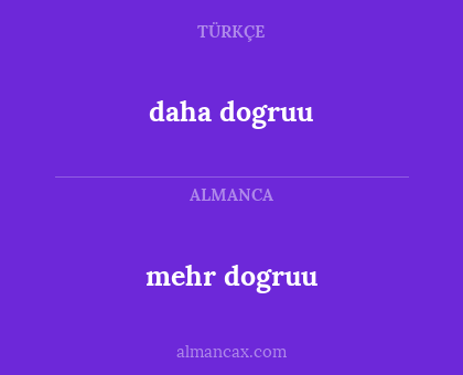 daha dogruu - mehr dogruu