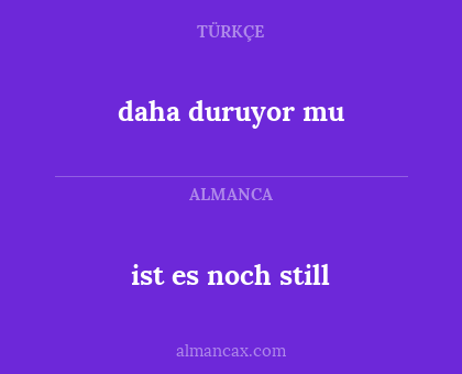 daha duruyor mu - ist es noch still