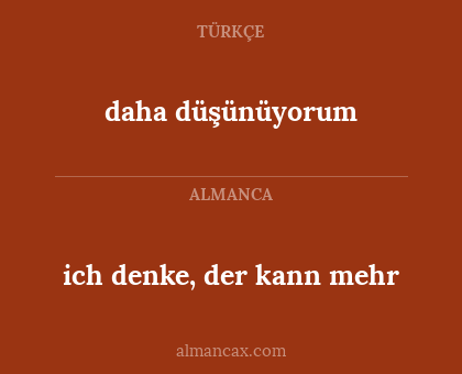 ich denke, der kann mehr - daha düşünüyorum