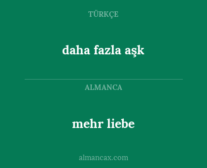 mehr liebe - daha fazla aşk