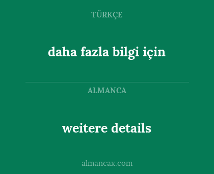 daha fazla bilgi için - weitere details