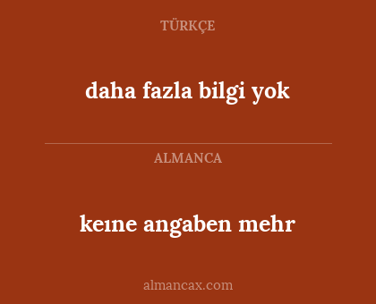 daha fazla bilgi yok - keıne angaben mehr
