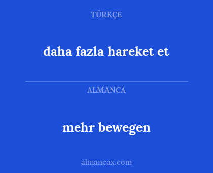 mehr bewegen - daha fazla hareket et