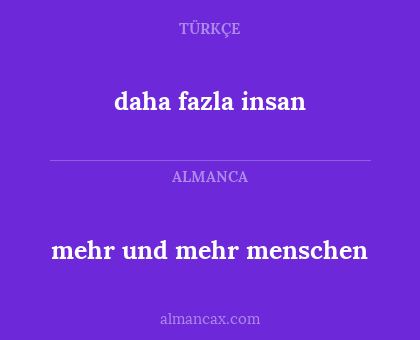 daha fazla insan - mehr und mehr menschen