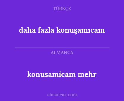 konusamicam mehr - daha fazla konuşamıcam