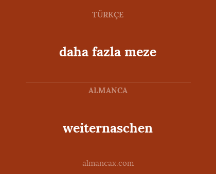 daha fazla meze - weiternaschen