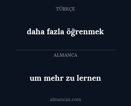 daha fazla öğrenmek - um mehr zu lernen
