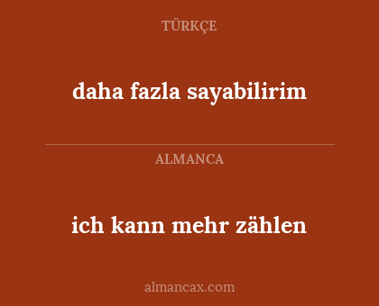 ich kann mehr zählen - daha fazla sayabilirim