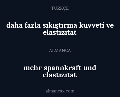 daha fazla sıkıştırma kuvveti ve elastızıtat - mehr spannkraft und elastızıtat