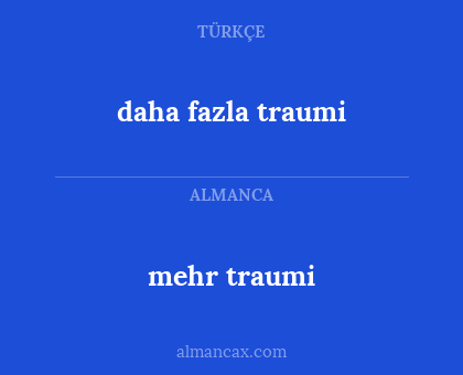 mehr traumi - daha fazla traumi